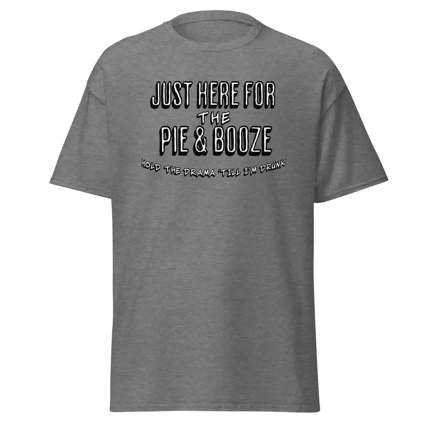 Just Here For The Pie & Booze Unisex Tee - Cady Creations