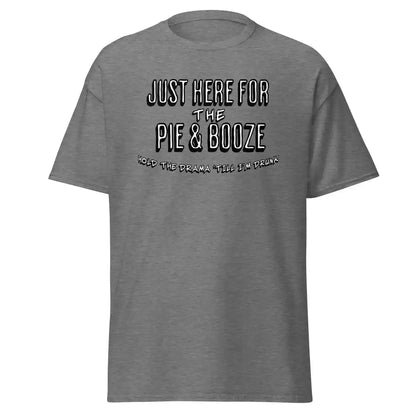 Just Here For The Pie & Booze Unisex Tee - Cady Creations