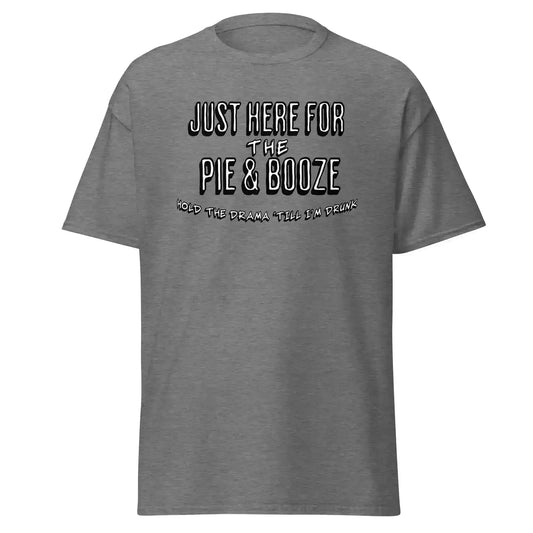 Just Here For The Pie & Booze Unisex Tee - Cady Creations
