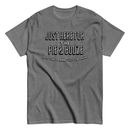Just Here For The Pie & Booze Unisex Tee - Cady Creations