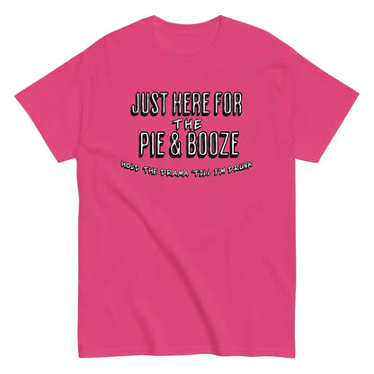 Just Here For The Pie & Booze Unisex Tee - Cady Creations