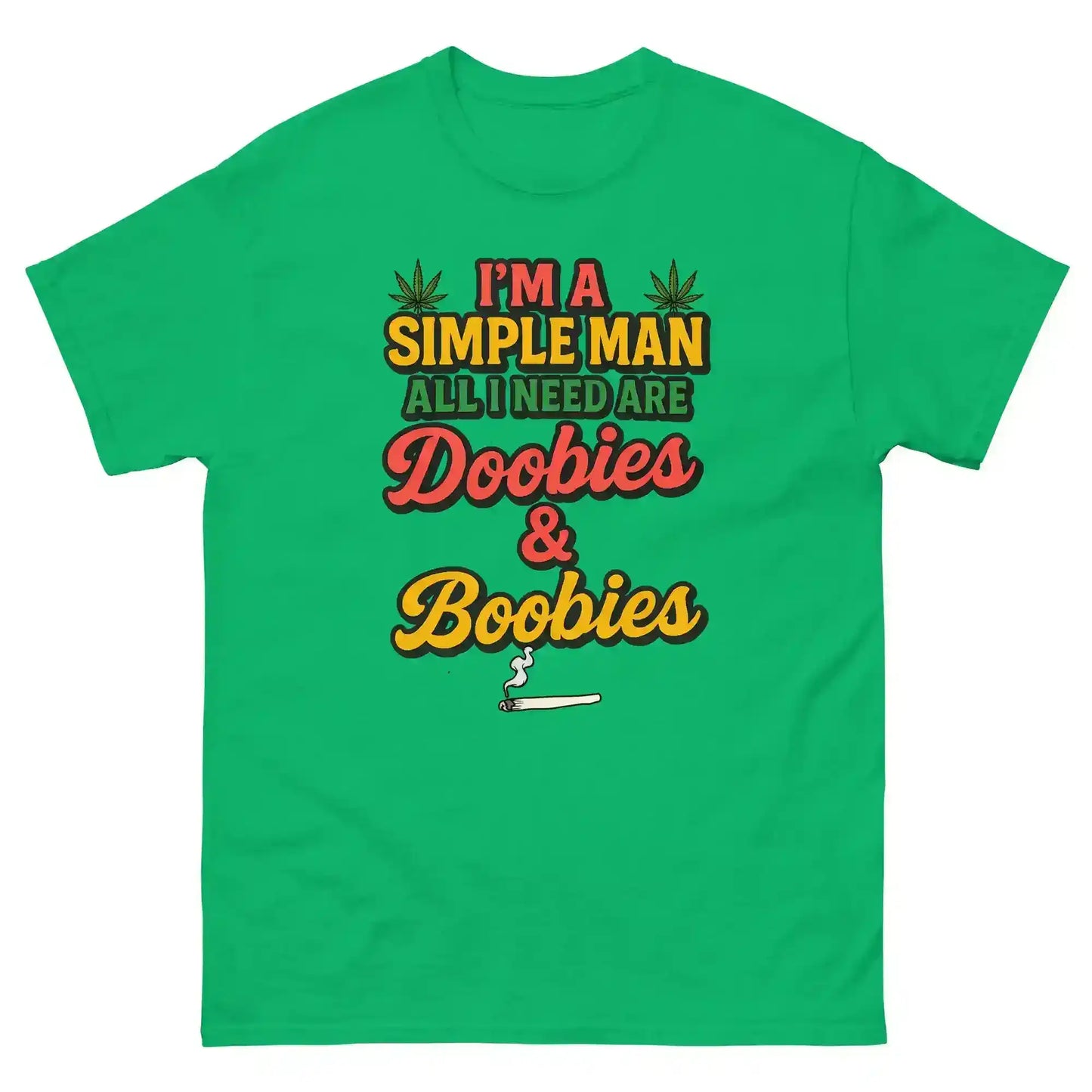I'm A Simple Man All I Need Are Doobies & Boobies Unisex Tee - Cady Creations