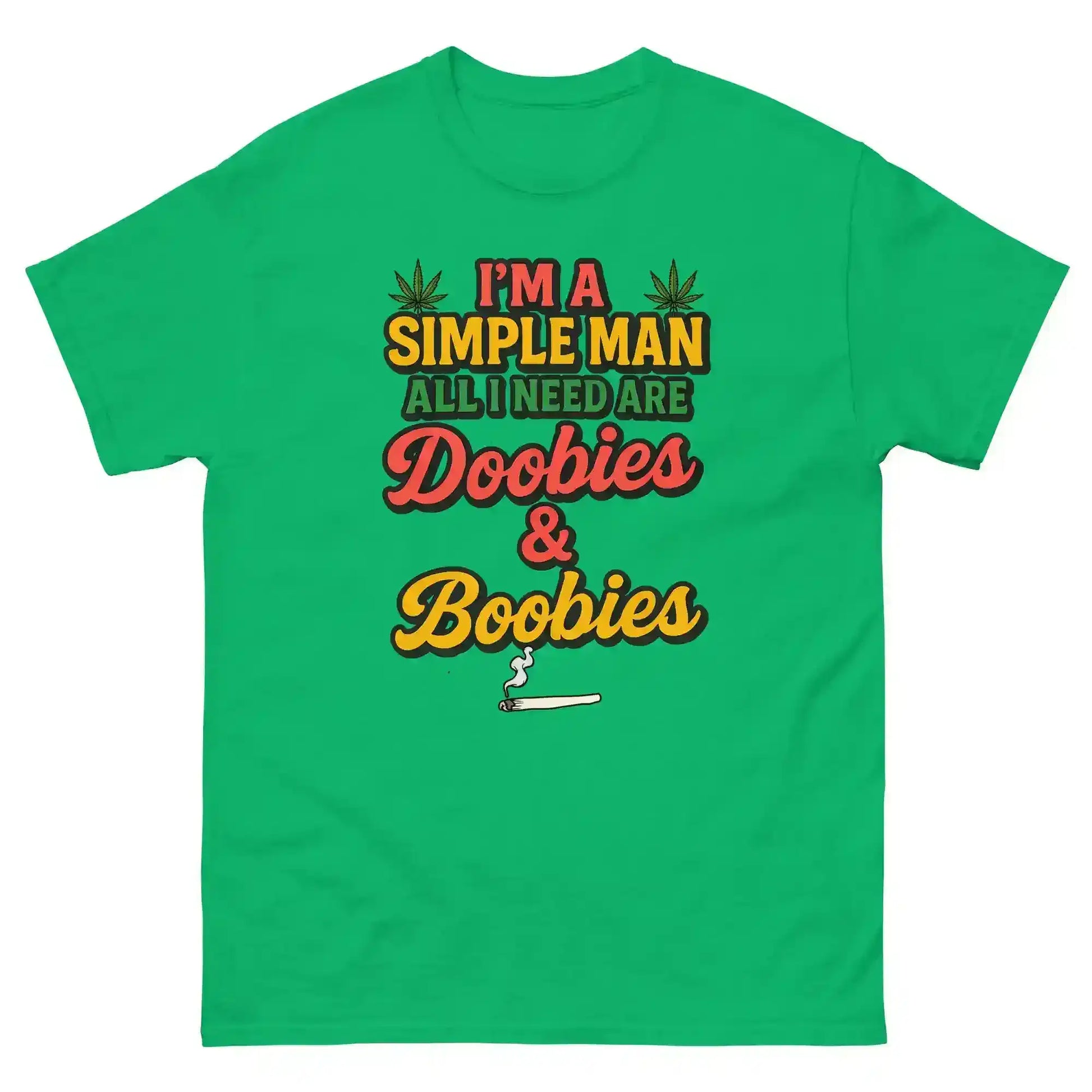 I'm A Simple Man All I Need Are Doobies & Boobies Unisex Tee - Cady Creations