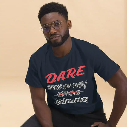 D.A.R.E. Drugs Are Really Expensive Bad Mmmkay Unisex Tee - Cady Creations