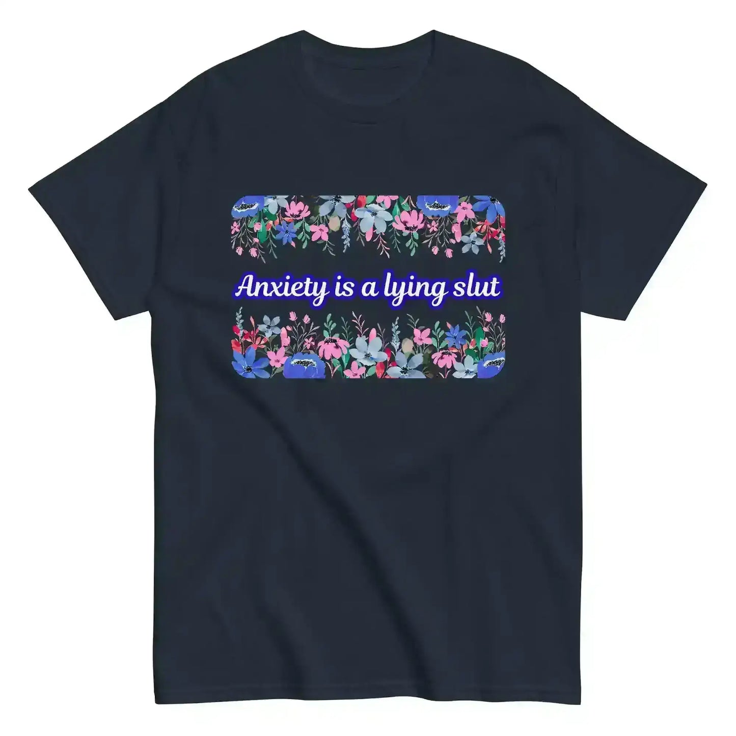 Navy unisex graphic tee with floral design and bold anti-anxiety slogan, Cady Creations