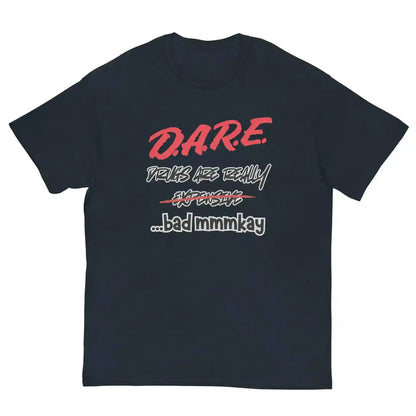 D.A.R.E. Drugs Are Really Expensive Bad Mmmkay Unisex Tee - Cady Creations