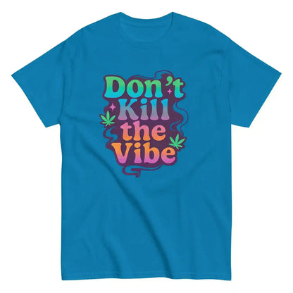 Don't Kill The Vibe Unisex Tee - Wit & Whimsy Collection - Cady Creations