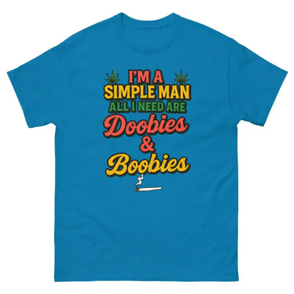 I'm A Simple Man All I Need Are Doobies & Boobies Unisex Tee - Cady Creations