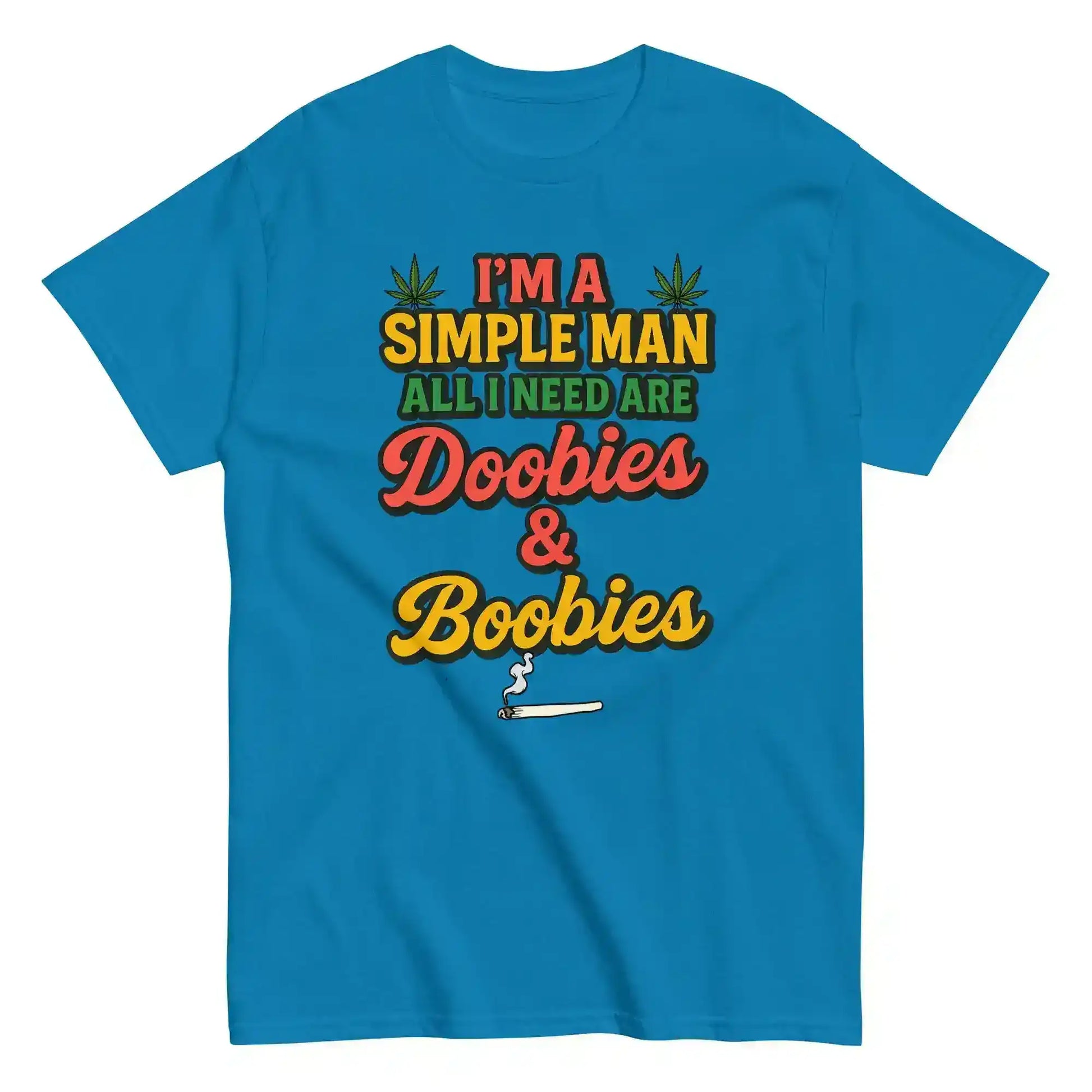 I'm A Simple Man All I Need Are Doobies & Boobies Unisex Tee - Cady Creations