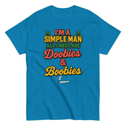 I'm A Simple Man All I Need Are Doobies & Boobies Unisex Tee - Cady Creations