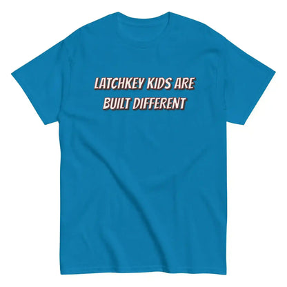 Latchkey Kids Are Built Different Unisex Tee - Cady Creations