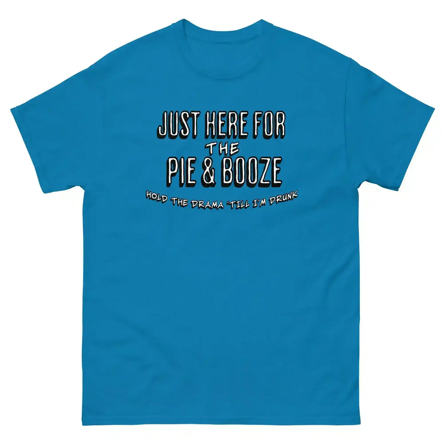 Just Here For The Pie & Booze Unisex Tee - Cady Creations