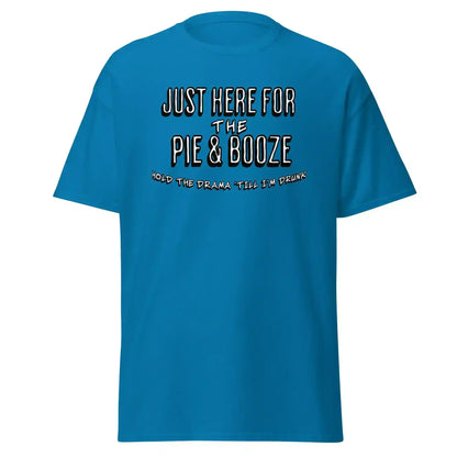 Just Here For The Pie & Booze Unisex Tee - Cady Creations