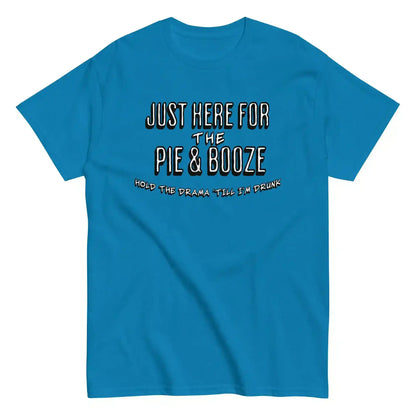 Just Here For The Pie & Booze Unisex Tee - Cady Creations