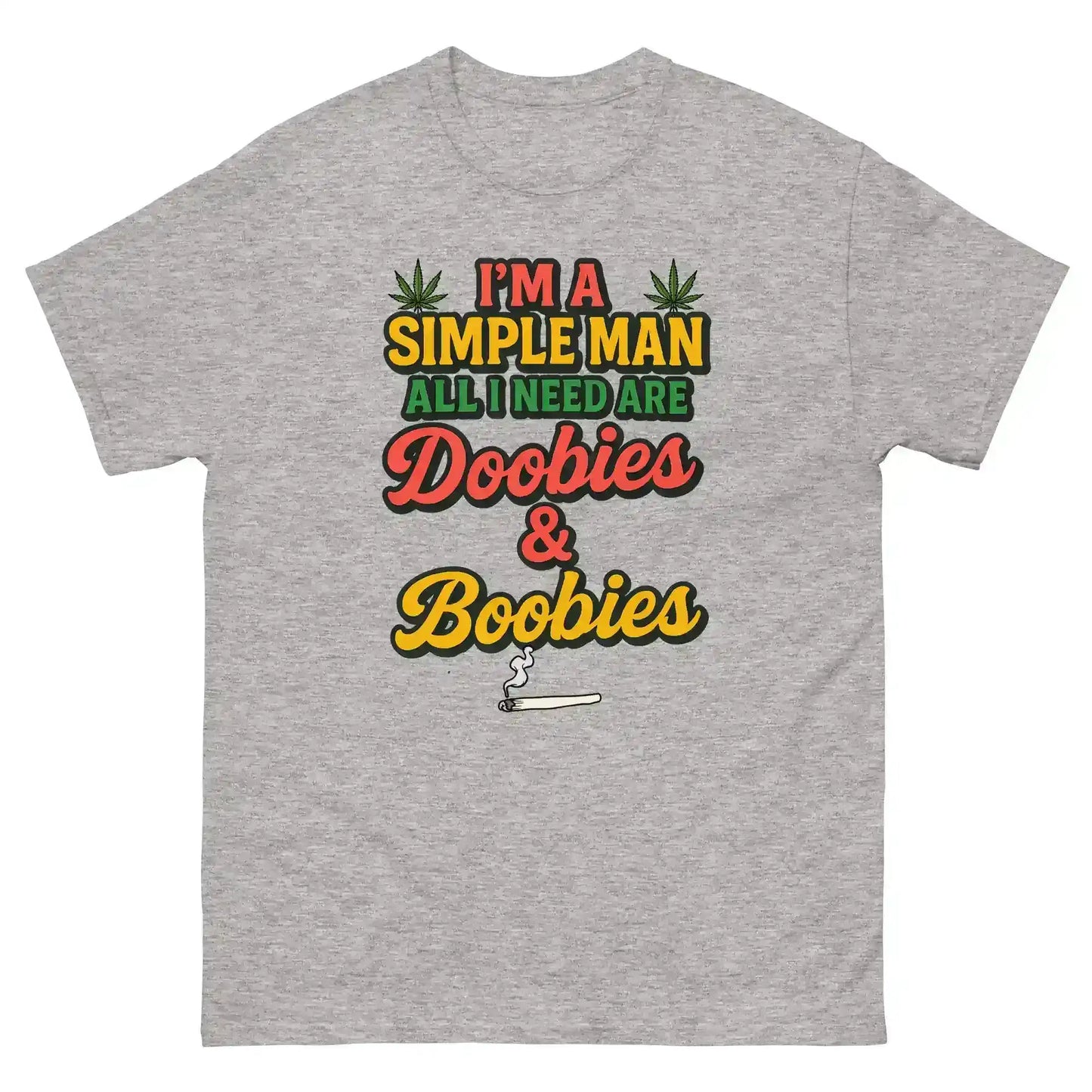 I'm A Simple Man All I Need Are Doobies & Boobies Unisex Tee - Cady Creations
