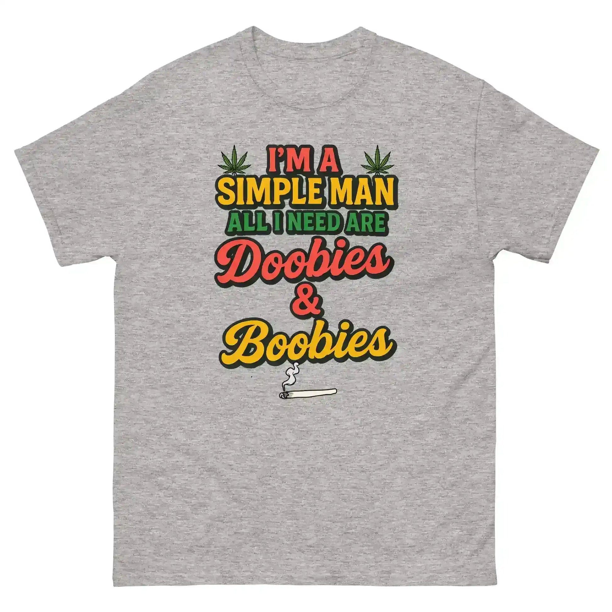 I'm A Simple Man All I Need Are Doobies & Boobies Unisex Tee - Cady Creations