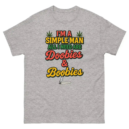 I'm A Simple Man All I Need Are Doobies & Boobies Unisex Tee - Cady Creations