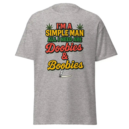 I'm A Simple Man All I Need Are Doobies & Boobies Unisex Tee - Cady Creations