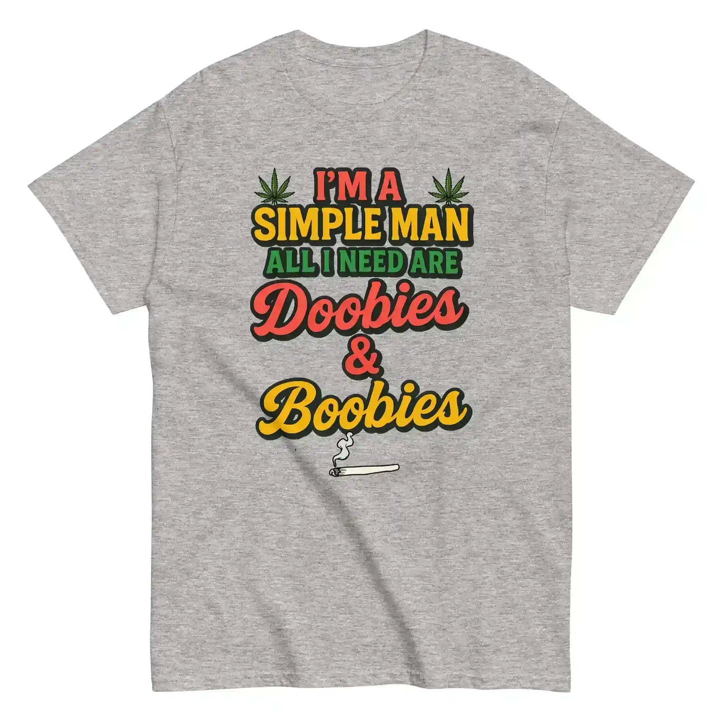 I'm A Simple Man All I Need Are Doobies & Boobies Unisex Tee - Cady Creations