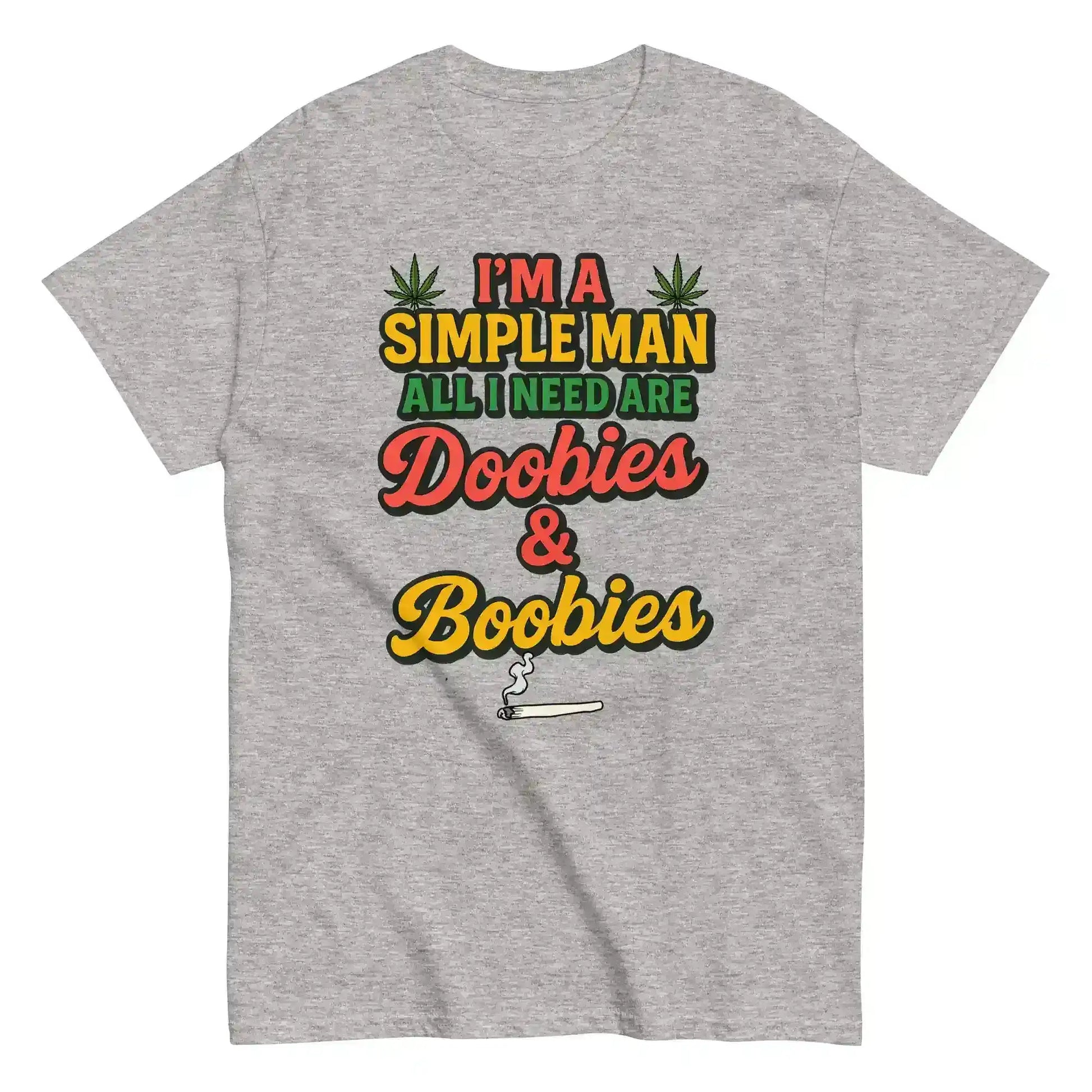 I'm A Simple Man All I Need Are Doobies & Boobies Unisex Tee - Cady Creations