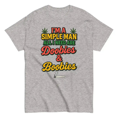 I'm A Simple Man All I Need Are Doobies & Boobies Unisex Tee - Cady Creations