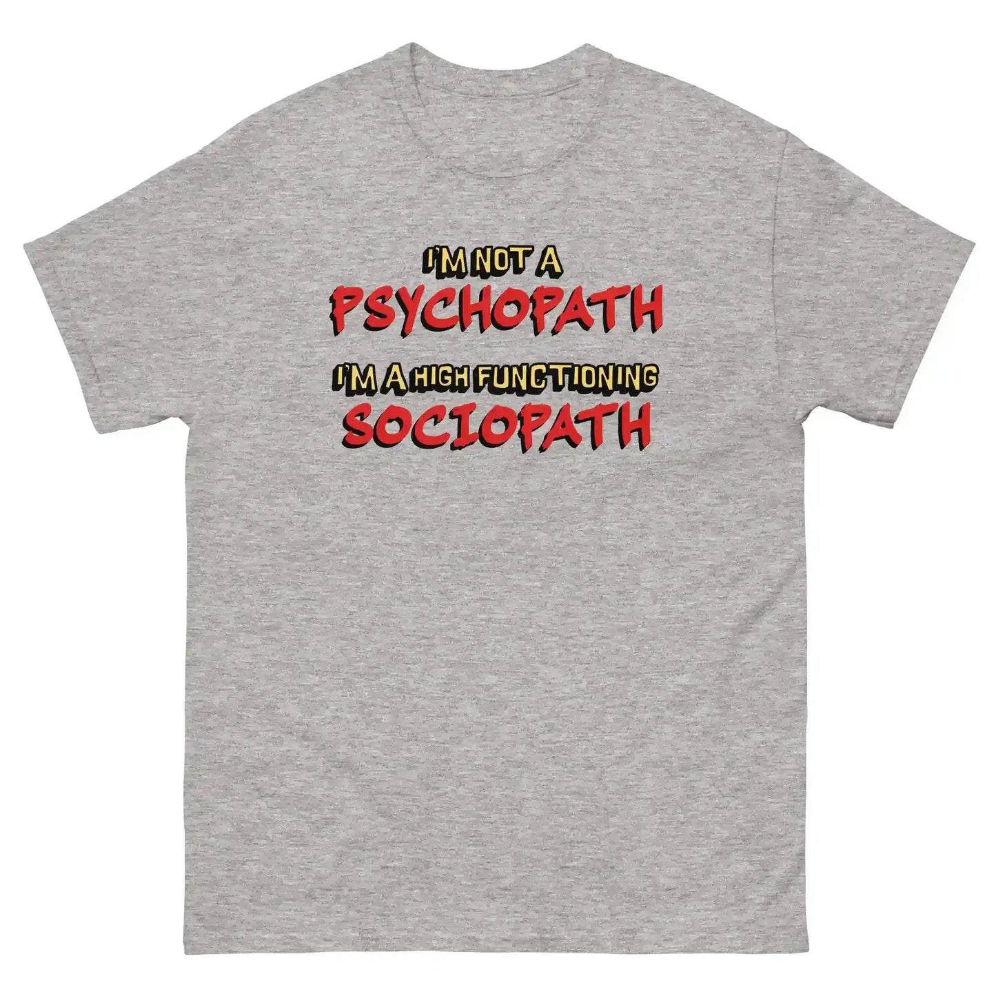 I'm Not A Psychopath I'm A High Functioning Sociopath Unisex Tee - Cady Creations