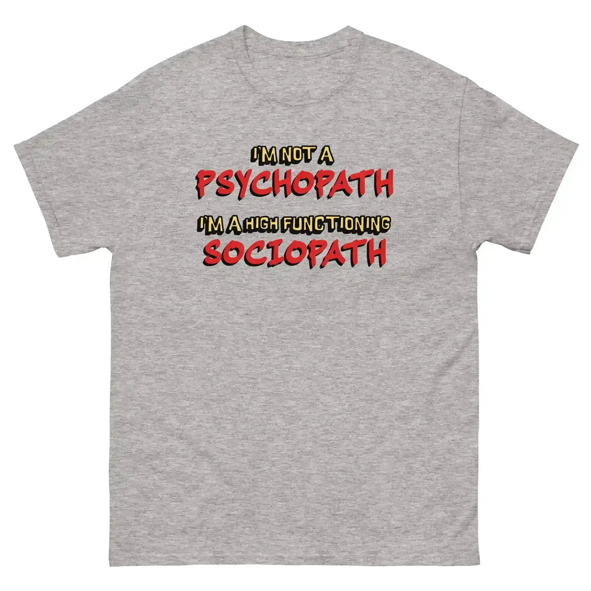 I'm Not A Psychopath I'm A High Functioning Sociopath Unisex Tee - Cady Creations