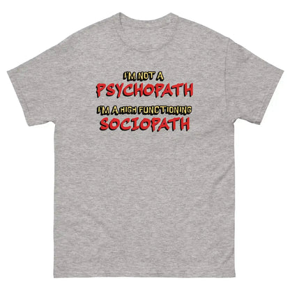 I'm Not A Psychopath I'm A High Functioning Sociopath Unisex Tee - Cady Creations