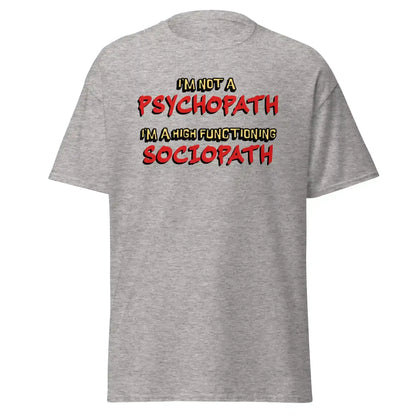 I'm Not A Psychopath I'm A High Functioning Sociopath Unisex Tee - Cady Creations