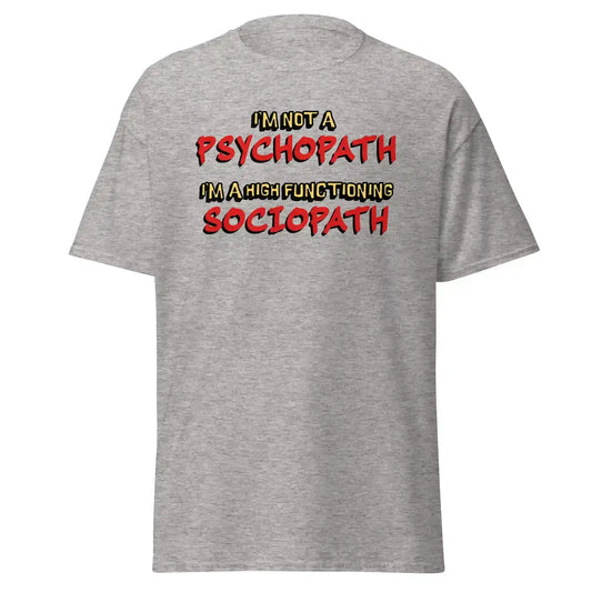 I'm Not A Psychopath I'm A High Functioning Sociopath Unisex Tee - Cady Creations
