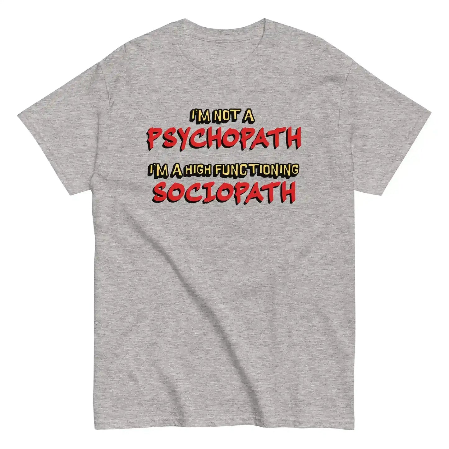 I'm Not A Psychopath I'm A High Functioning Sociopath Unisex Tee - Cady Creations