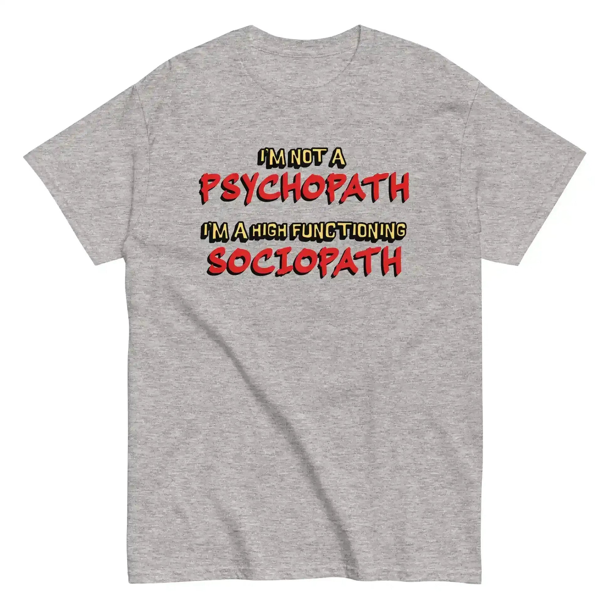 I'm Not A Psychopath I'm A High Functioning Sociopath Unisex Tee - Cady Creations