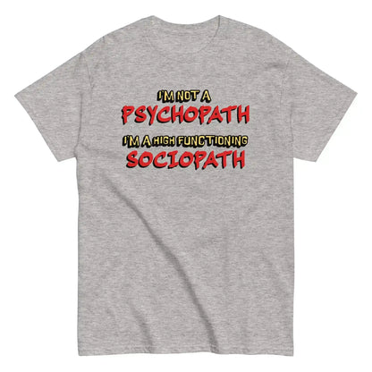 I'm Not A Psychopath I'm A High Functioning Sociopath Unisex Tee - Cady Creations