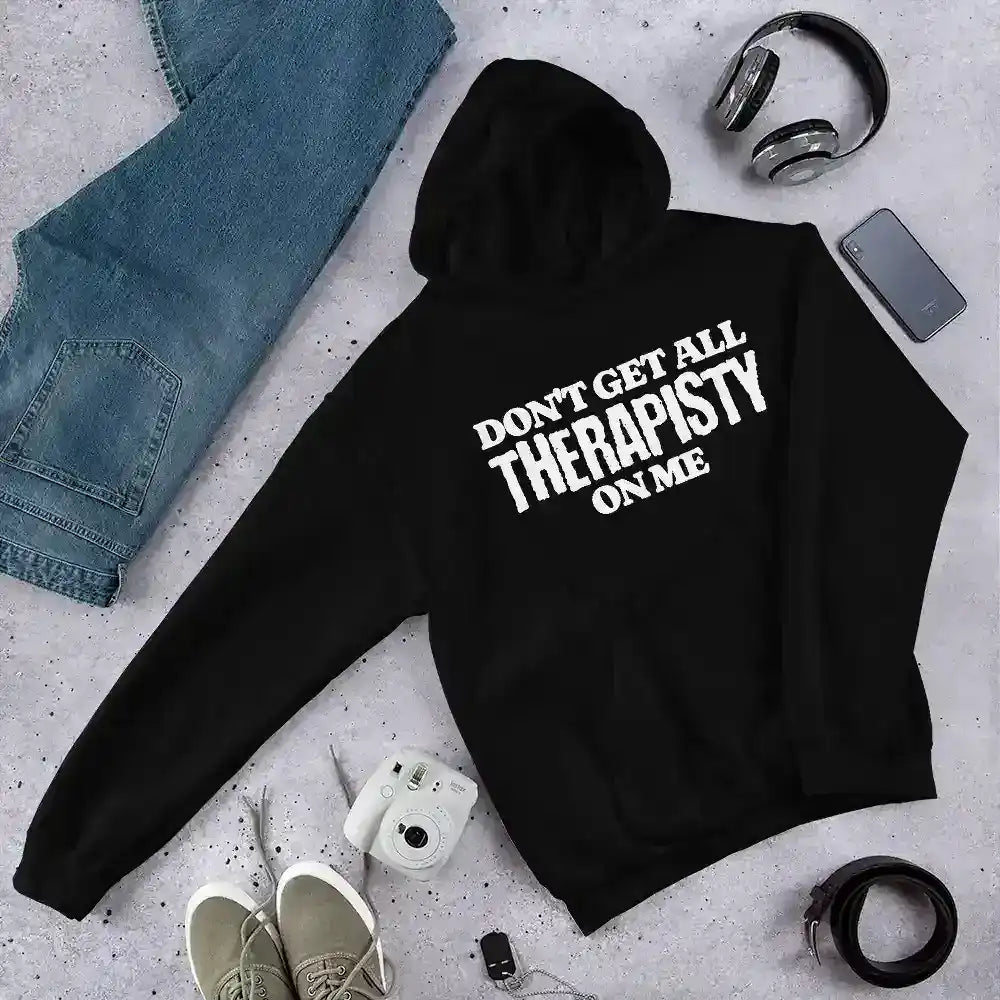 Don't Get All Therapisty On Me - Pullover Hoodie - Cady Creations