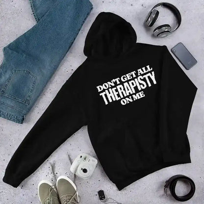 Don't Get All Therapisty On Me - Pullover Hoodie - Cady Creations