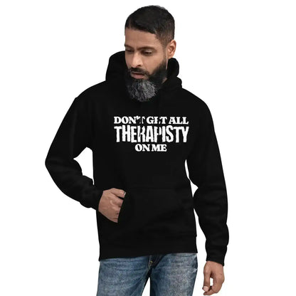 Don't Get All Therapisty On Me - Pullover Hoodie - Cady Creations