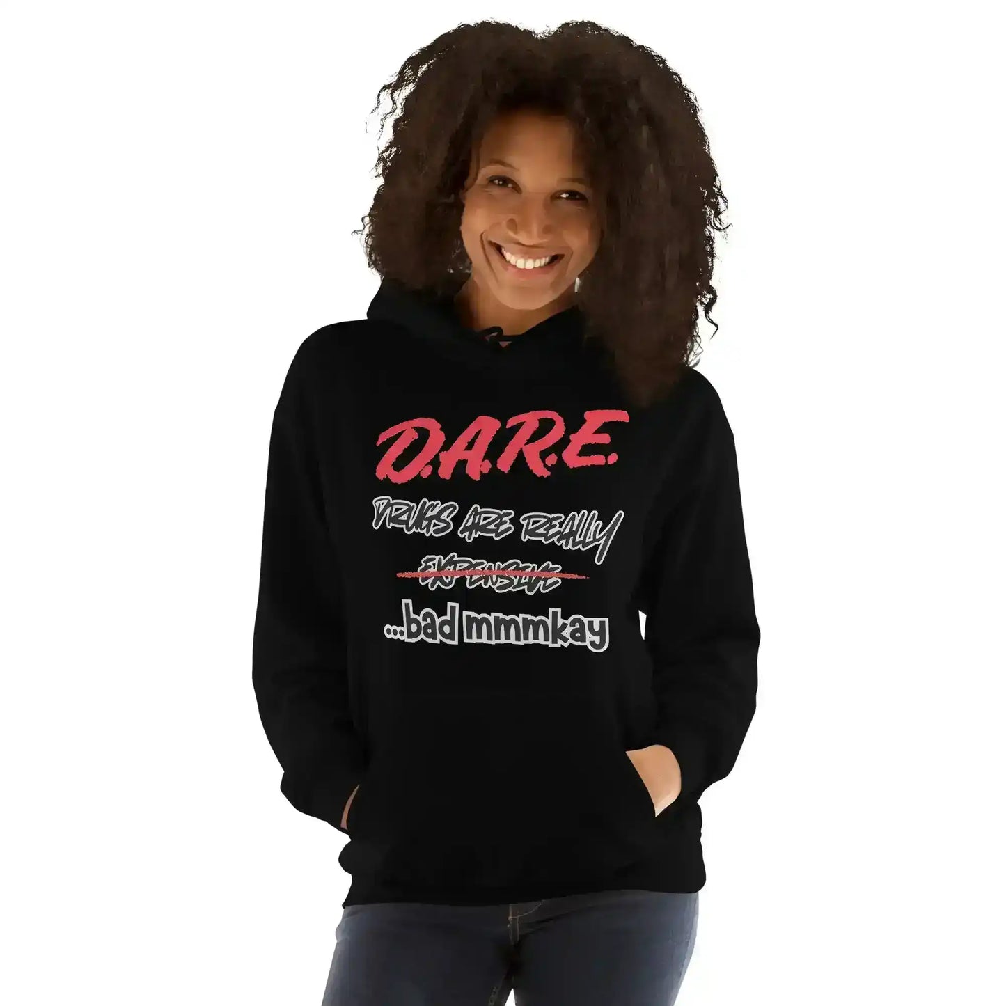 D.A.R.E. Drugs Are Really Expensive Bad Mmm'kay Pullover Hoodie - Cady Creations