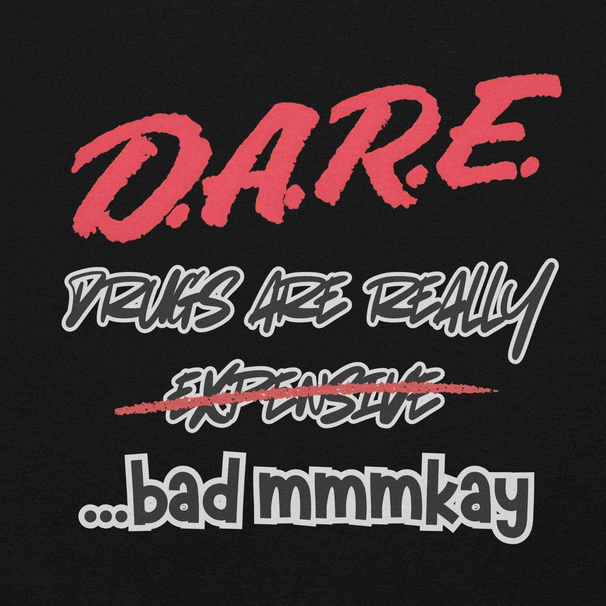 D.A.R.E. Drugs Are Really Expensive Bad Mmm'kay Pullover Hoodie - Cady Creations