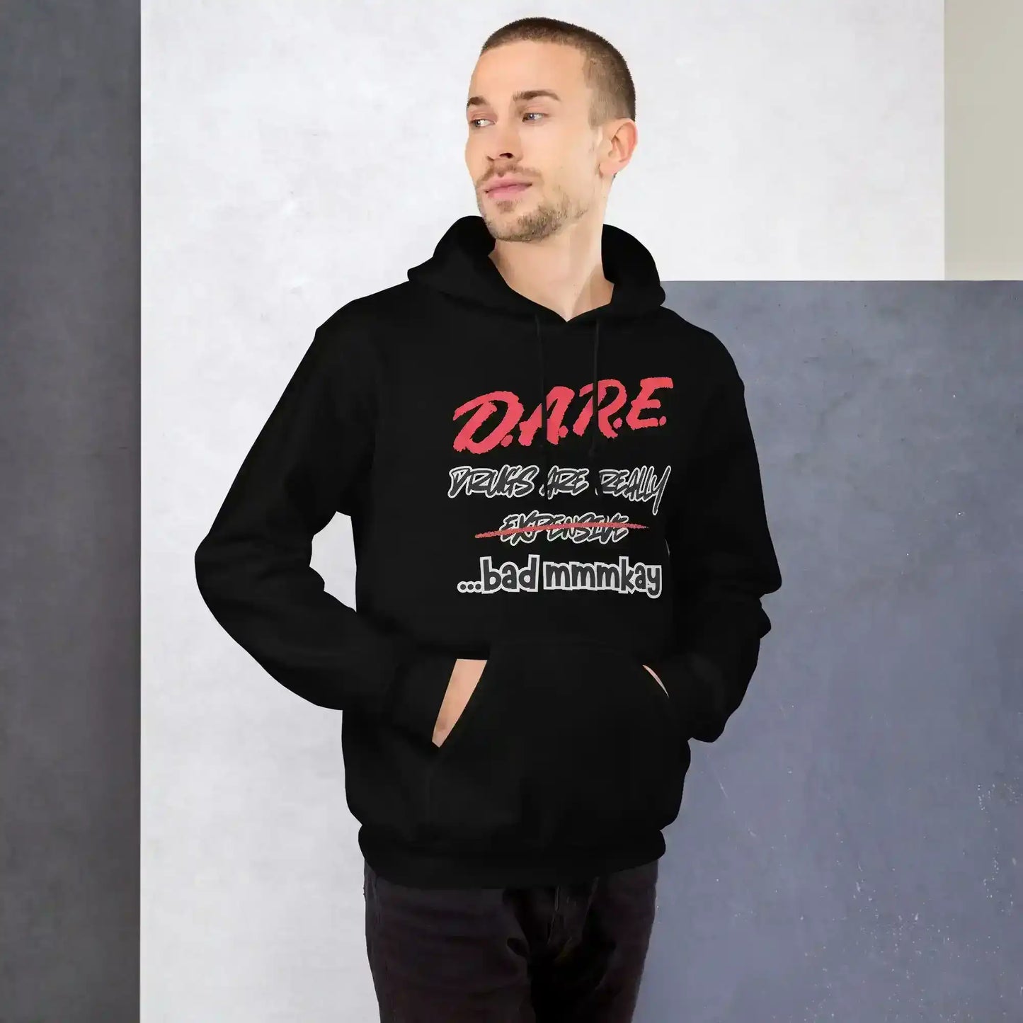 D.A.R.E. Drugs Are Really Expensive Bad Mmm'kay Pullover Hoodie - Cady Creations
