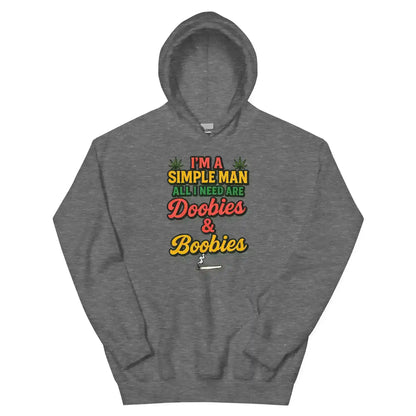 I'm A Simple Man All I Need Are Doobies & Boobies Pullover Hoodie - Cady Creations