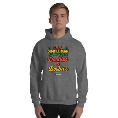 I'm A Simple Man All I Need Are Doobies & Boobies Pullover Hoodie - Cady Creations