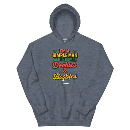I'm A Simple Man All I Need Are Doobies & Boobies Pullover Hoodie - Cady Creations