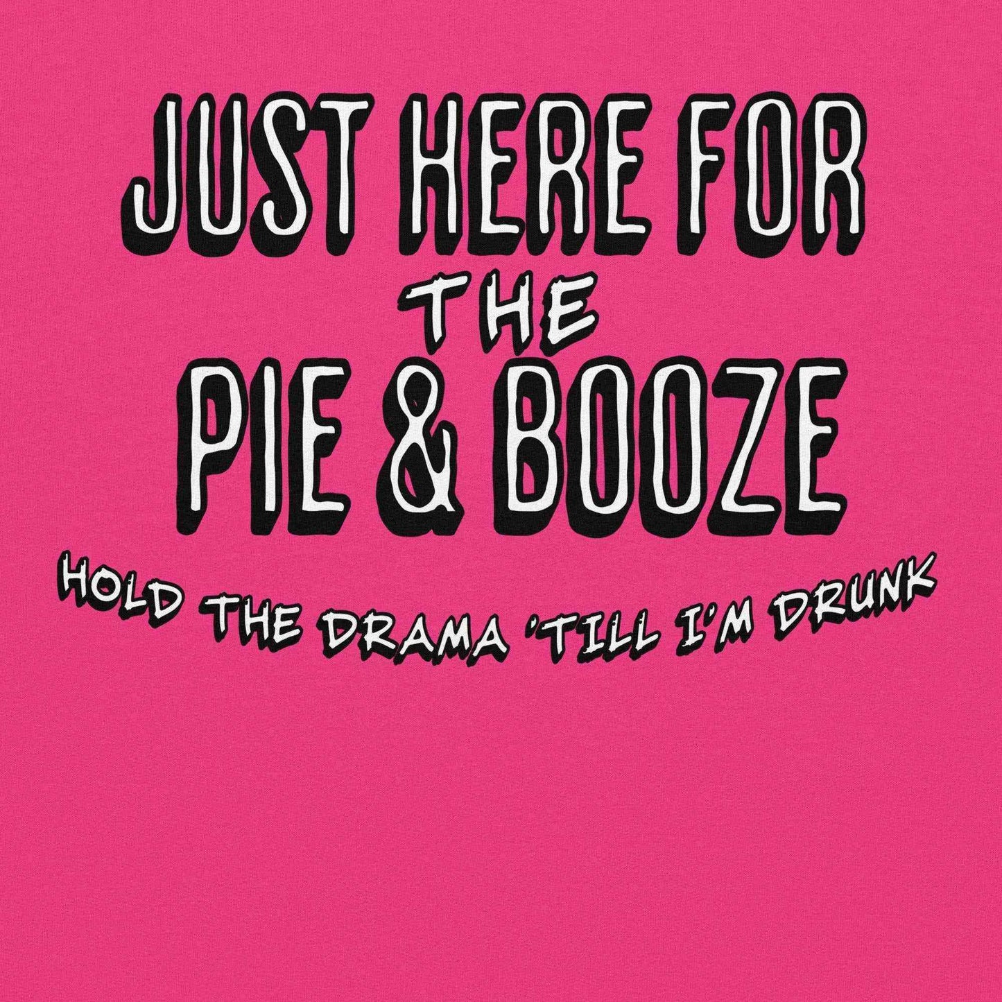 Just Here For The Pie & Booze Pullover Hoodie - Cady Creations