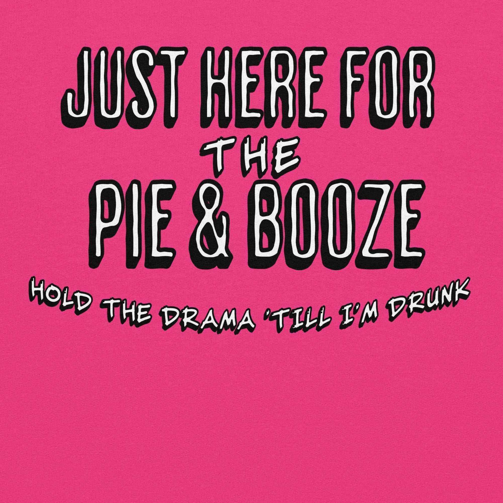 Just Here For The Pie & Booze Pullover Hoodie - Cady Creations