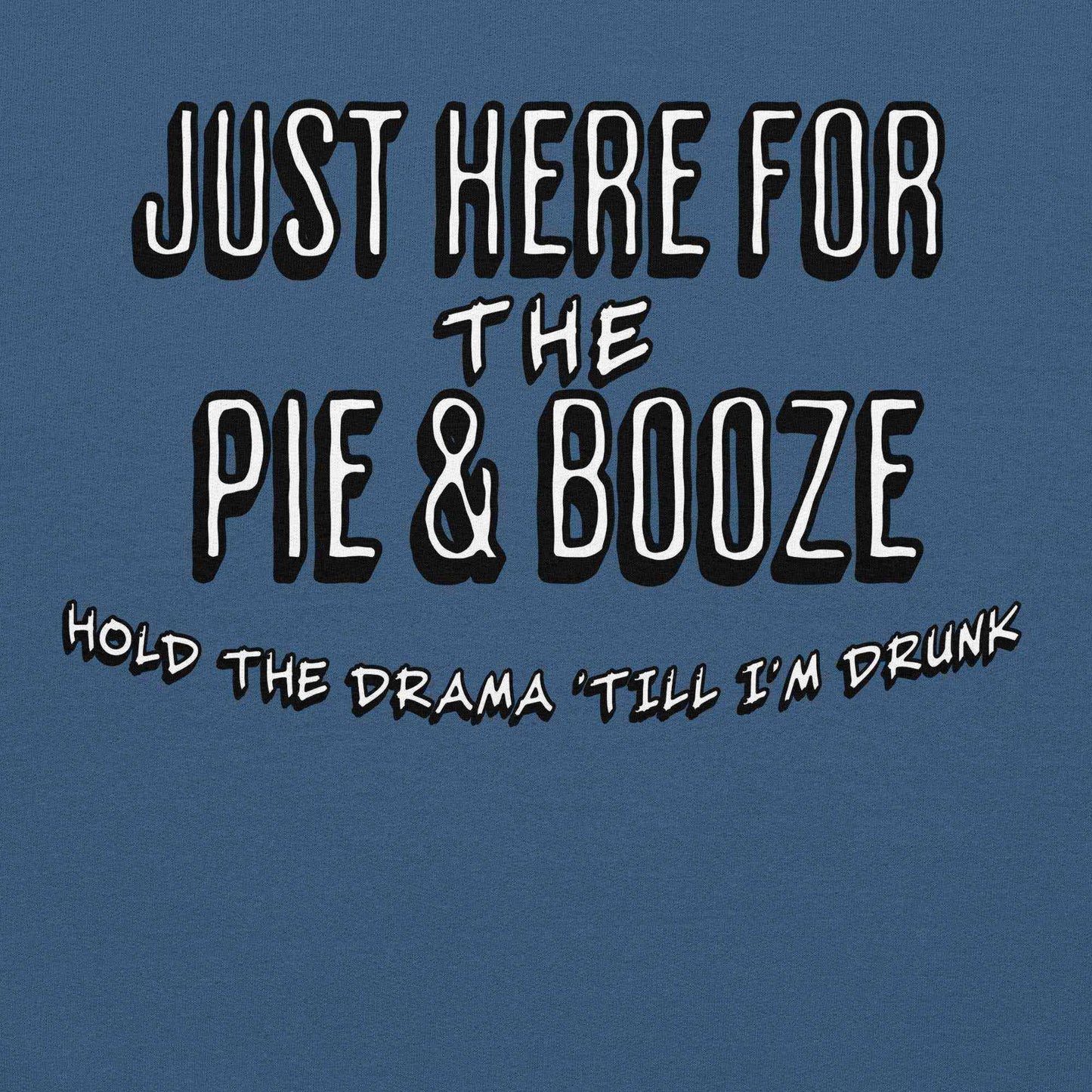 Just Here For The Pie & Booze Pullover Hoodie - Cady Creations