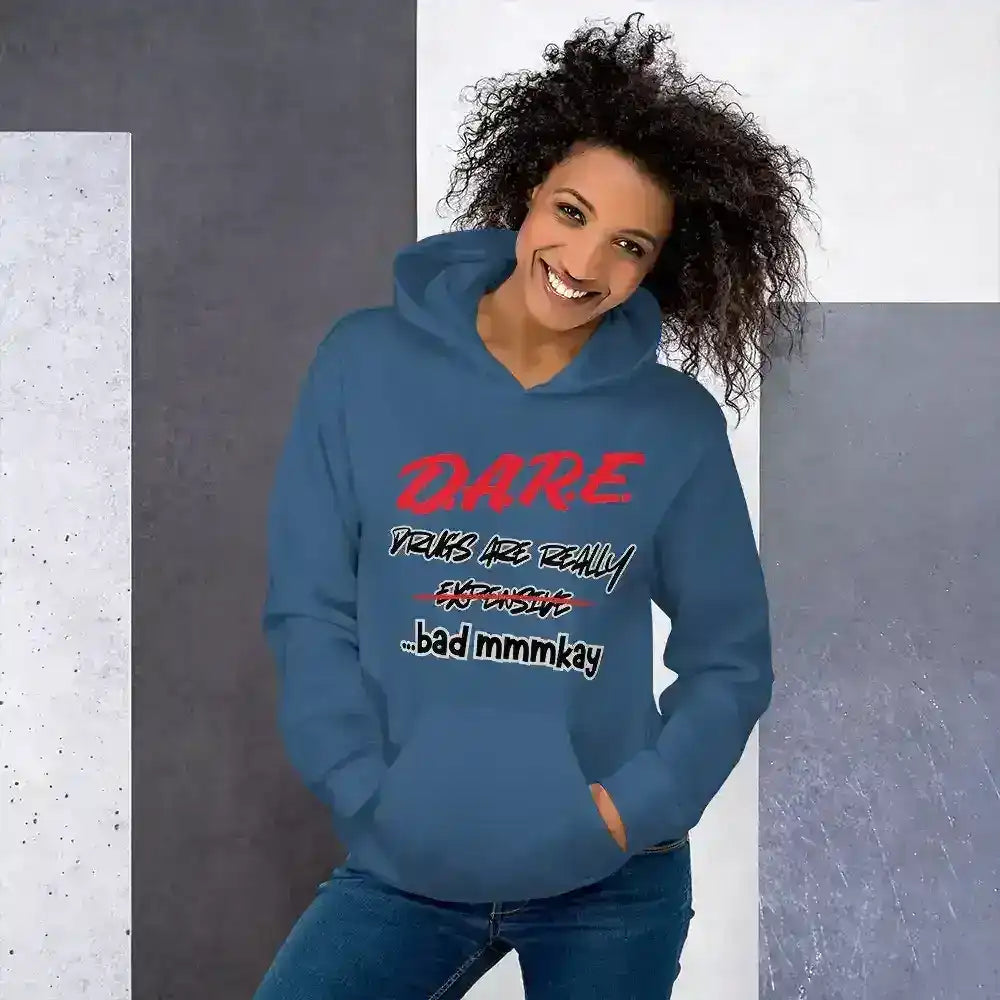 D.A.R.E. Drugs Are Really Expensive Bad Mmm'kay Pullover Hoodie - Cady Creations
