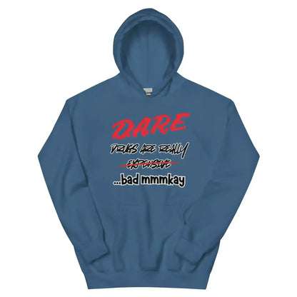 D.A.R.E. Drugs Are Really Expensive Bad Mmm'kay Pullover Hoodie - Cady Creations