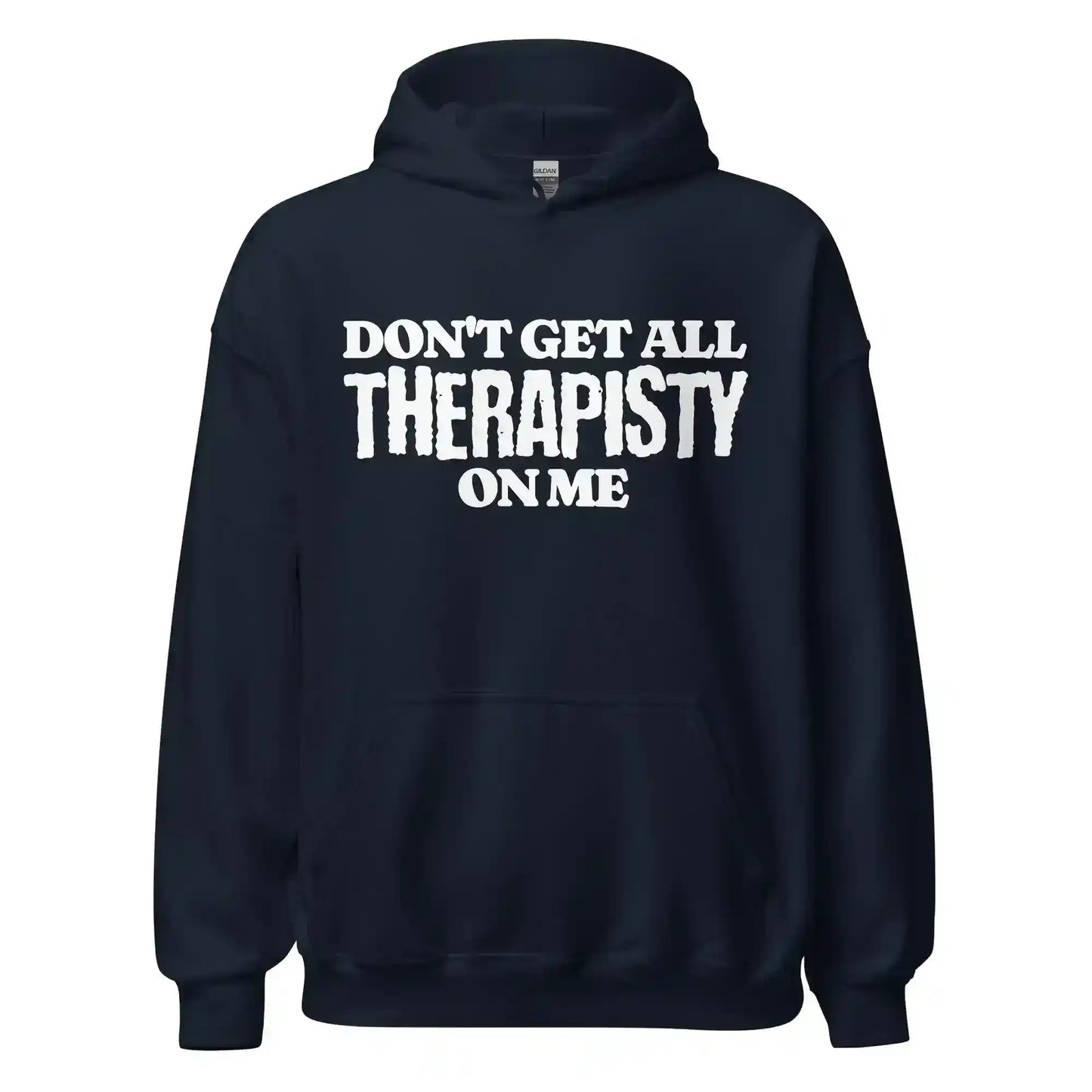 Don't Get All Therapisty On Me - Pullover Hoodie - Cady Creations