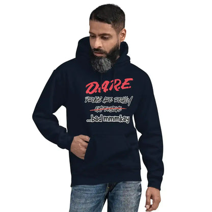 D.A.R.E. Drugs Are Really Expensive Bad Mmm'kay Pullover Hoodie - Cady Creations