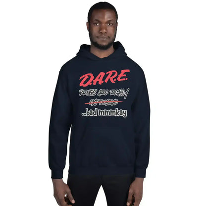 D.A.R.E. Drugs Are Really Expensive Bad Mmm'kay Pullover Hoodie - Cady Creations